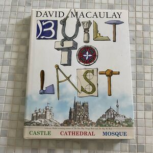 Architecture Book Built to Last - Castle, Cathedral, Mosque - by David Macaulay
